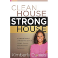 Clean House, Strong House: A Practical Guide to Understanding Spiritual Warfare, Demonic Strongholds and Deliverance - Paperback