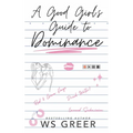 A Good Girl's Guide to Dominance - Paperback