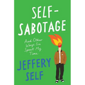 Self-Sabotage: And Other Ways I've Spent My Time - Hardcover