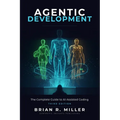 Agentic Development: The Complete Guide to AI-Assisted Coding with Claude, Cursor, and Beyond - Paperback