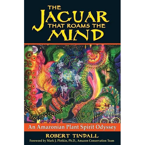 The Jaguar That Roams the Mind: An Amazonian Plant Spirit Odyssey - Paperback
