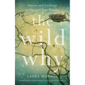 The Wild Why: Stories and Teachings to Uncover Your Wonder - Paperback