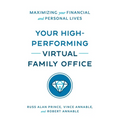 Your High-Performing Virtual Family Office: Maximizing Your Financial and Personal Lives - Paperback