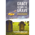Grace Beyond the Grave: Is Salvation Possible in the Afterlife? a Biblical, Theological, and Pastoral Evaluation - Hardcover