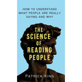 The Science of Reading People: How to Understand What People Are Really Saying and Why - Hardcover