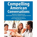 Compelling American Conversations: Questions and Quotations for Intermediate American English Language Learners - Paperback