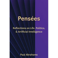 Pensées: Reflections on Life, Politics, and Artificial Intelligence - Paperback