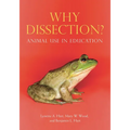 Why Dissection?: Animal Use in Education - Hardcover