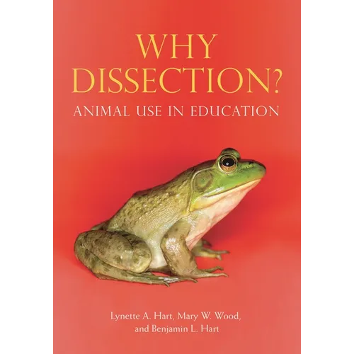 Why Dissection?: Animal Use in Education - Hardcover