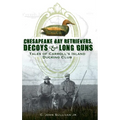 Chesapeake Bay Retrievers, Decoys & Long Guns: Tales of Carroll's Island Ducking Club - Hardcover