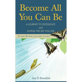 Become All You Can Be: A Journey to Excellence and Loving The Life You Live - Paperback