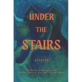 Under the Stairs: An Anthology of Homebound Horror - Paperback