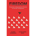 Firedom: Financial Independence Stories of African Immigrants - Hardcover