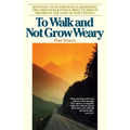 To Walk and Not Grow Weary: Renewing Your Strength in Depressing Circumstances - Paperback