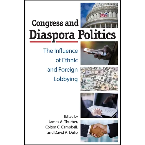 Congress and Diaspora Politics: The Influence of Ethnic and Foreign Lobbying - Paperback