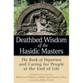 Deathbed Wisdom of the Hasidic Masters: The Book of Departure and Caring for People at the End of Life - Paperback