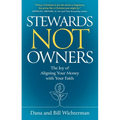 Stewards Not Owners: The Joy of Aligning Your Money with Your Faith - Hardcover