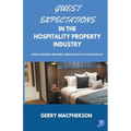 Guest Expectations in The Hospitality Property Industry - Paperback
