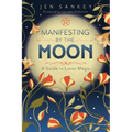 Manifesting by the Moon: A Guide to Lunar Magic - Paperback