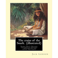 The cruise of the Snark. By: Jack London (illustrated): Snark (Ship), Voyages and travels, Oceania -- Description and travel, Polynesia - Paperback