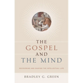 The Gospel and the Mind: Recovering and Shaping the Intellectual Life - Paperback