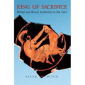 King of Sacrifice: Ritual and Royal Authority in the Iliad - Paperback