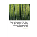 Prayers and ceremonies of the Mass: or, Moral, doctrinal and liturgical explanations of the prayers - Paperback