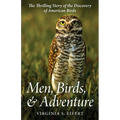 Men, Birds, and Adventure: The Thrilling Story of the Discovery of American Birds - Paperback