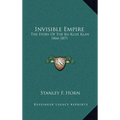 Invisible Empire: The Story Of The Ku Klux Klan 1866-1871 - Hardcover
