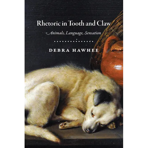 Rhetoric in Tooth and Claw: Animals, Language, Sensation - Paperback