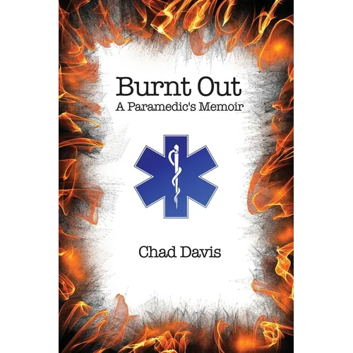 Burnt Out: A Paramedic's Memoir - Paperback