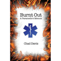 Burnt Out: A Paramedic's Memoir - Paperback