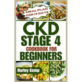 CKD Stage 4 Cookbook for Beginners: Delicious, Renal-friendly Low-sodium Recipes to Manage Chronic Kidney Disease - Paperback