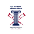 For the Love of Long Shots: A Memoir on Democracy - Paperback