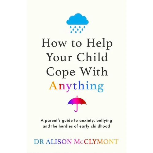 How to Help Your Child Cope with Anything - Paperback