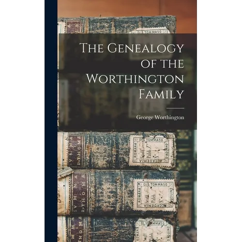 The Genealogy of the Worthington Family - Hardcover