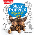 Silly Puppies: Read Aloud Baby Board Book with Silly Puppy Photos and Simple Rhymes in This Funny Bedtime Storybook Designed for Bonding and Laughter - Board Book