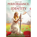 Out of Performance, Into Identity: How Love Found Me - Paperback