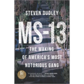 MS-13: The Making of America's Most Notorious Gang - Hardcover