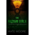 The Radium Girls: The Dark Story of America's Shining Women - Hardcover