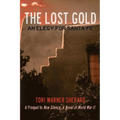 The Lost Gold: An Elegy for Santa Fe - Paperback
