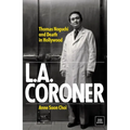 L.A. Coroner: Thomas Noguchi and Death in Hollywood - Hardcover