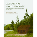 Landscape Archaeology: Reading and Interpreting the American Historical Landscape - Paperback