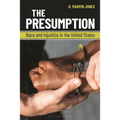 The Presumption: Race and Injustice in the United States - Paperback