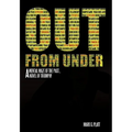 Out from Under: A Mental Maze of the Past...a Novel of Triumph! - Paperback