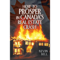 How to Prosper in Canada's Real Estate Crash - Paperback