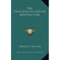 The Principles Of Leather Manufacture - Hardcover