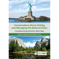 Conversations about Visiting and Managing the National Parks: Crowdsourcing America's Best Idea - Paperback