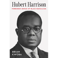 Hubert Harrison: Forbidden Genius of Black Radicalism - Paperback