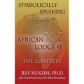 Symbolically Speaking Vol 1.: African Lodge #1, The Context - Paperback